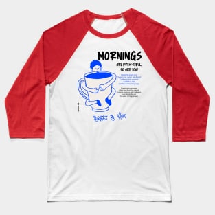 Mornings are brewtiful so are you, Brewing happiness Baseball T-Shirt